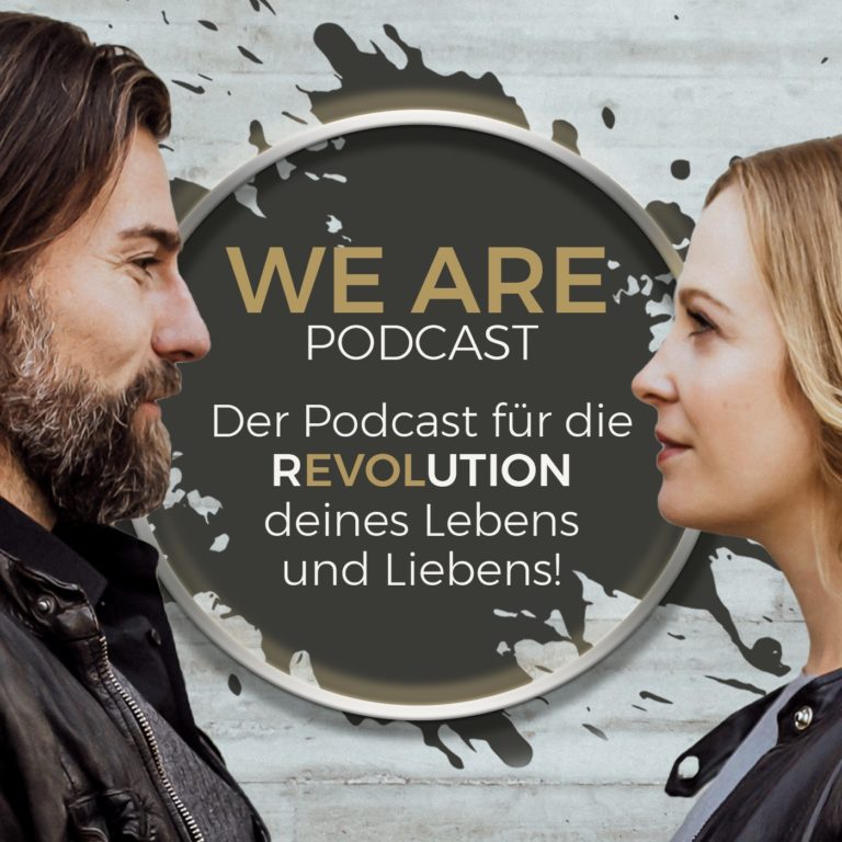 WE ARE – Der Podcast für die REVOLUTION deines Lebens und Liebens!
